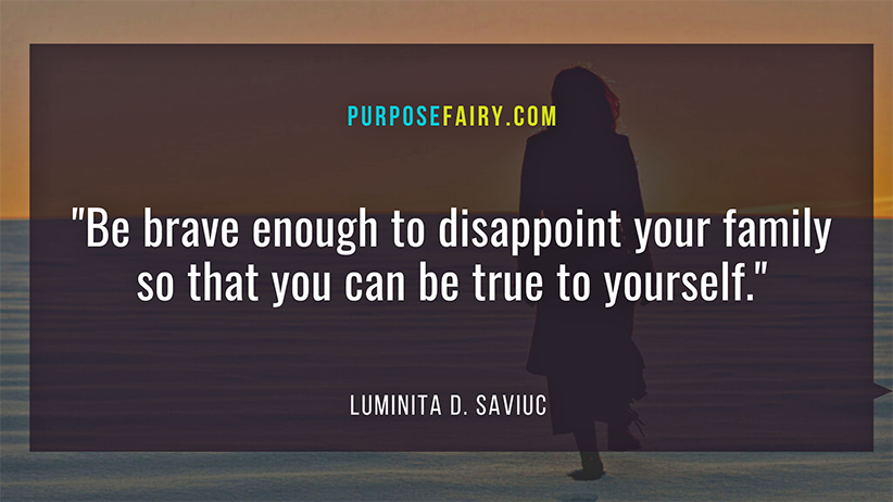 On Having the Courage to Disappoint Your Family to Be True to Yourself