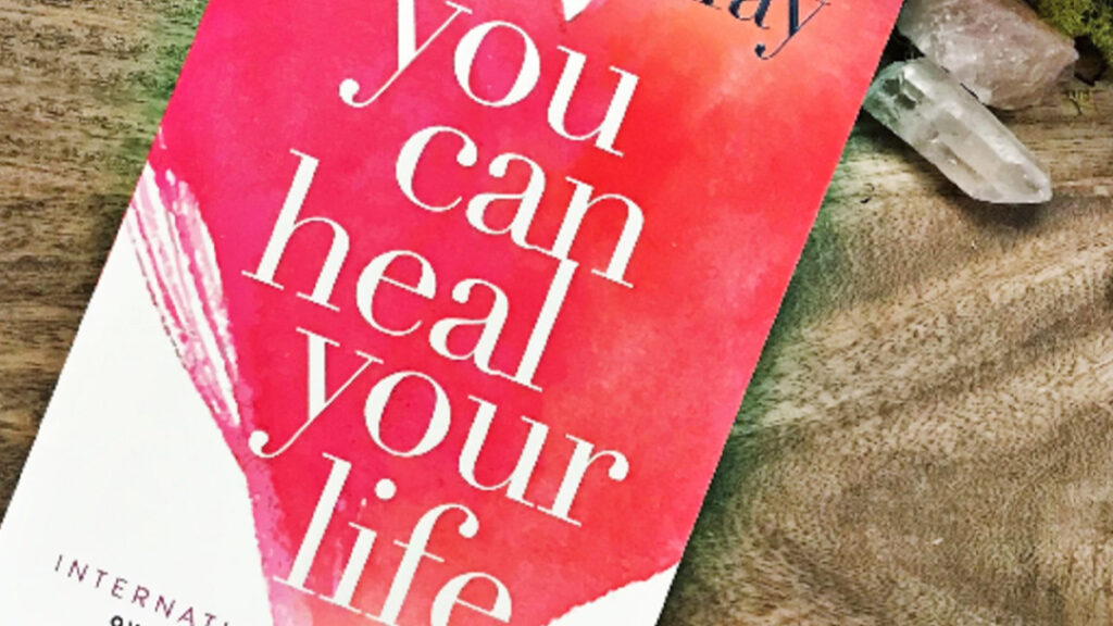 Heal Your Life: 46 Uplifting Quotes from the Book You Can Heal Your Life 1 Quotes from the Book You Can Heal Your Life